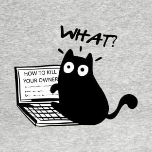 How to kill your owner T-Shirt